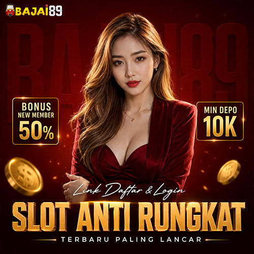 Bajai89: Link Daftar & Login Slot Anti Rungkat Terbaru Paling Lancar